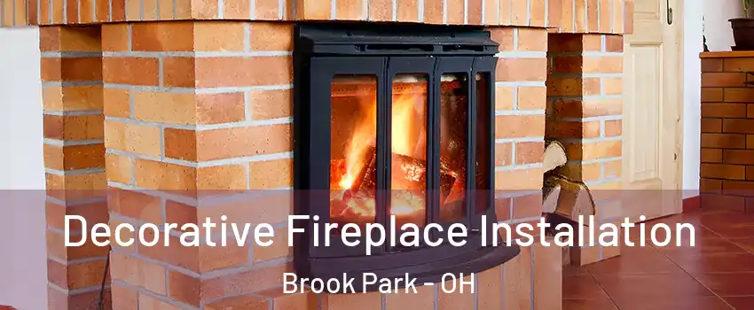  Decorative Fireplace Installation Brook Park - OH