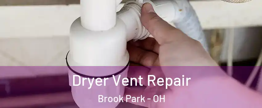 Dryer Vent Repair Brook Park - OH