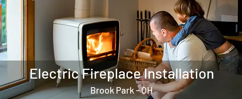  Electric Fireplace Installation Brook Park - OH