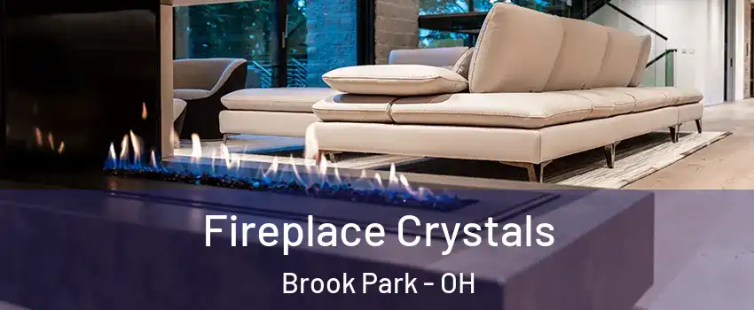  Fireplace Crystals Brook Park - OH