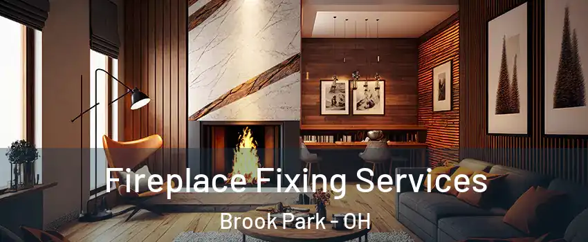  Fireplace Fixing Services Brook Park - OH