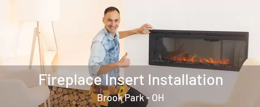  Fireplace Insert Installation Brook Park - OH