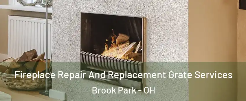  Fireplace Repair And Replacement Grate Services Brook Park - OH