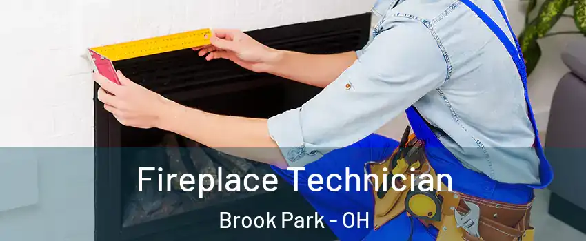  Fireplace Technician Brook Park - OH