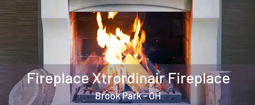  Fireplace Xtrordinair Fireplace Brook Park - OH