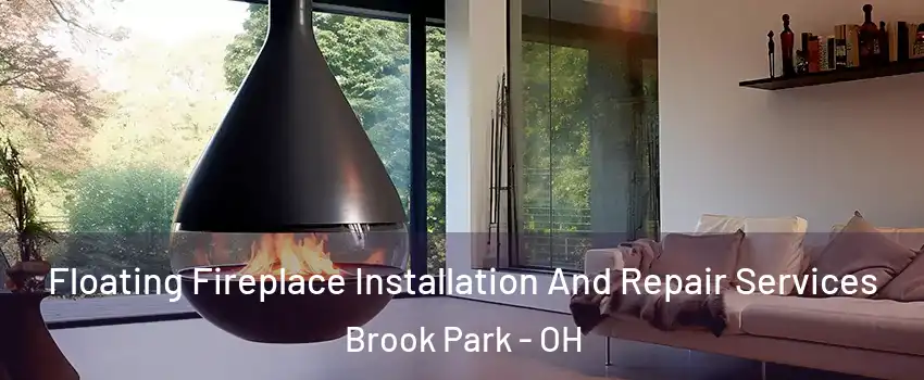 Floating Fireplace Installation And Repair Services Brook Park - OH