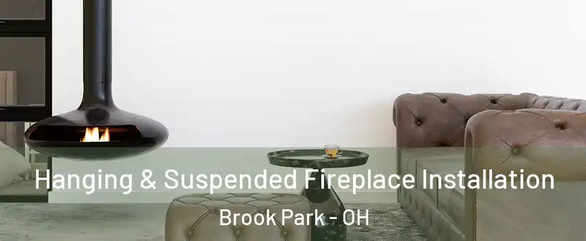  Hanging & Suspended Fireplace Installation Brook Park - OH