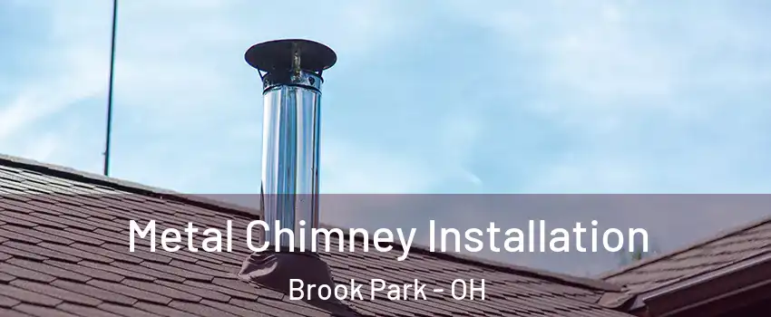  Metal Chimney Installation Brook Park - OH