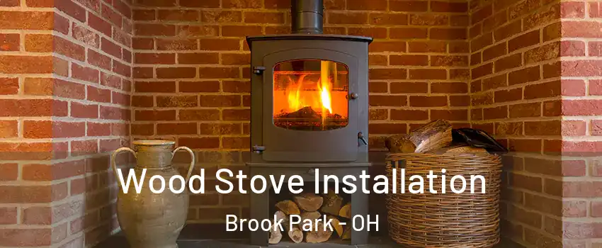  Wood Stove Installation Brook Park - OH